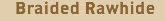 Braided Rawhide